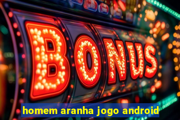 homem aranha jogo android